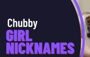 Chubby Girl Nicknames